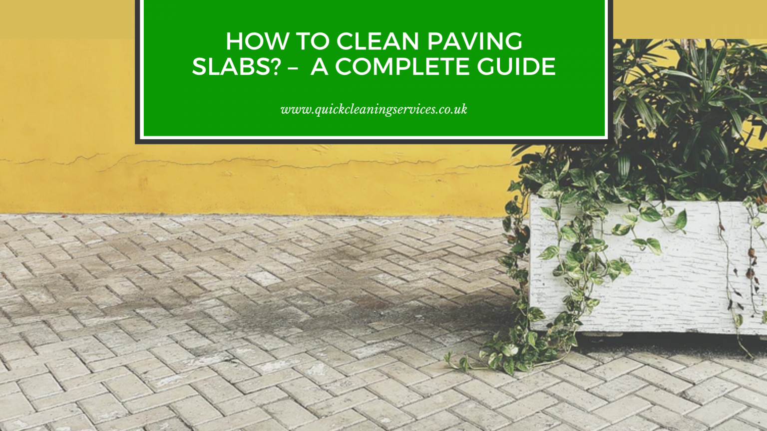 How To Clean Paving Slabs? A Complete Guide Quick Cleaning Services